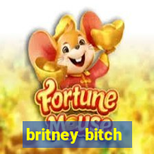 britney bitch